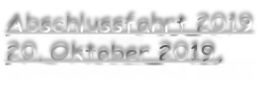 Abschlussfahrt 2019 20. Oktober 2019,